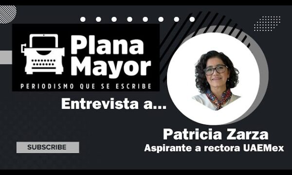 Entrevista con Patricia Zarza Delgado, aspirante a la Rectoría de la de la UAEMex