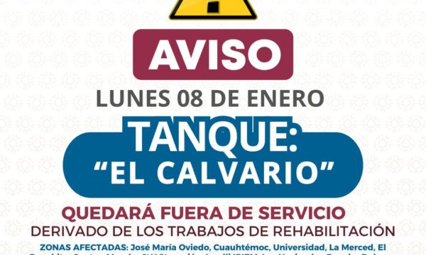 Suspenderán suministro de agua a 14 colonias por rehabilitación del tanque El Calvario