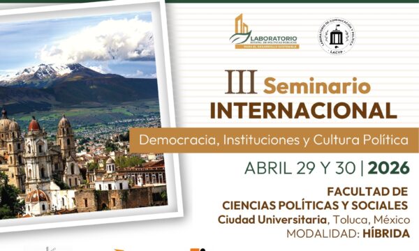 Impulsan III Seminario Internacional sobre democracia y cultura política en la UAEMex