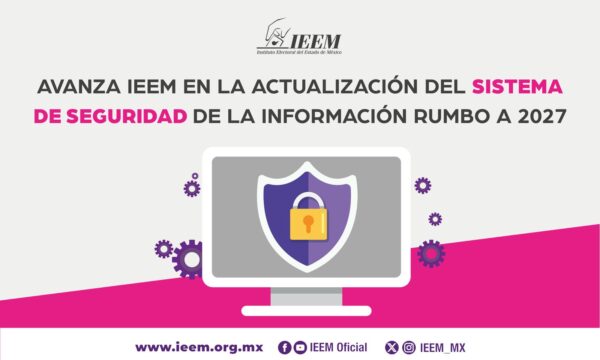 Refuerza IEEM sistema de ciberseguridad para el resguardo de datos y sistemas para los comicios del 2027